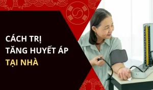 Cách trị tăng huyết áp tại nhà