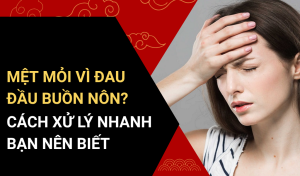 Mệt Mỏi Vì Đau Đầu Buồn Nôn