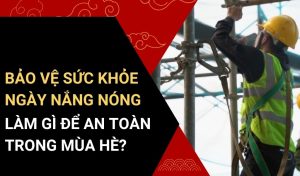 Bảo Vệ Sức Khỏe Ngày Nắng Nóng
