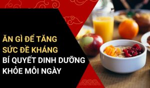 ăn gì tăng sức đề kháng​