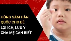 hồng sâm hàn quốc cho bé