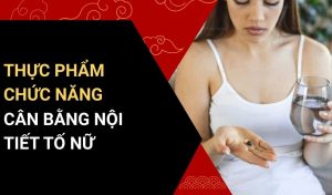thực phẩm chức năng cân bằng nội tiết tố nữ