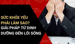 sức khỏe yếu phải làm sao​