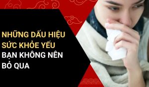 dấu hiệu sức khỏe yếu​