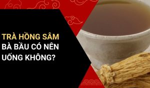 bà bầu có uống được trà hồng sâm không