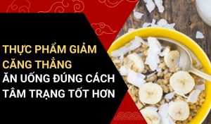 thực phẩm giúp giảm căng thẳng mệt mỏi